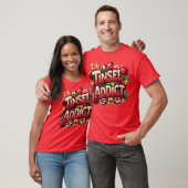Tinsel Addict Fun T-shirt (Unisex)