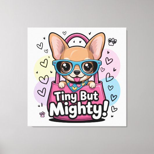 Tiny but Mighty Chihuahua Canvas Art (Voorkant)