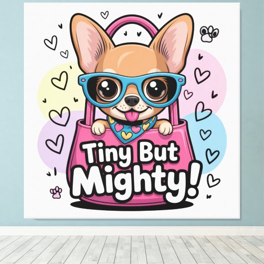 Tiny but Mighty Chihuahua  Canvas Art (Insitu (Houten vloer))