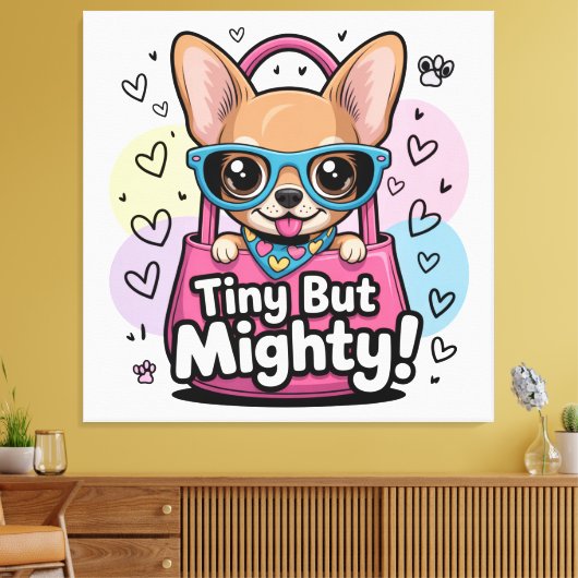 Tiny but Mighty Chihuahua Canvas Art (Insitu (Woonkamer))