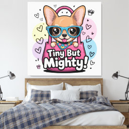 Tiny but Mighty Chihuahua  Canvas Art Afdruk