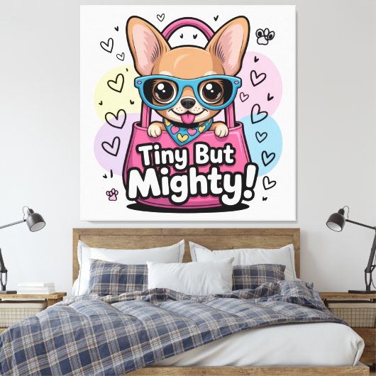 Tiny but Mighty Chihuahua Canvas Art Afdruk (Insitu (Slaapkamer))