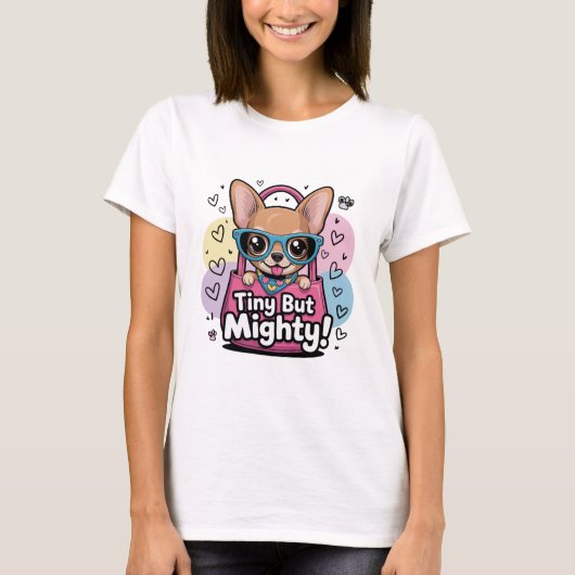Tiny but Mighty Chihuahua T-Shirt (Voorkant)