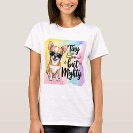 Tiny But Mighty: Chihuahua voor de liefhebber T-shirt