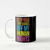 Tiny Hands Off My Human Rights Equality Kleding T Koffiemok (Links)