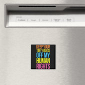 Tiny Hands Off My Human Rights Equality Kleding T Magneet (Insitu (Vaatwasser))