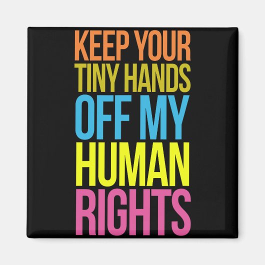 Tiny Hands Off My Human Rights Equality Kleding T Magneet (Voorkant)