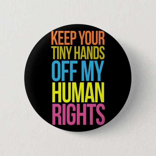 Tiny Hands Off My Human Rights Equality Kleding T Ronde Button 5,7 Cm (Voorkant)