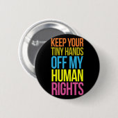 Tiny Hands Off My Human Rights Equality Kleding T Ronde Button 5,7 Cm (Voorkant /achterkant)