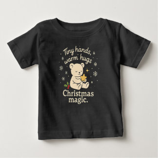 Tiny Hands, Warm Hugs, Christmas Magic Baby T-Shir