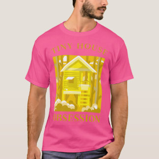 TINY HOUSE OBSESSION T-SHIRT