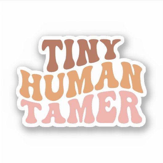 Tiny Human Tamer, Cadeau voor leraar, kinderverzor Sticker (Voorkant)