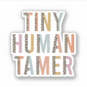Tiny Human Tamer, Cadeau voor leraar, kinderverzor Sticker (Voorkant)