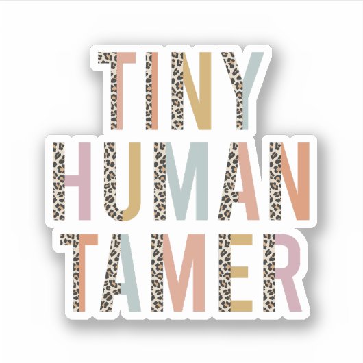 Tiny Human Tamer, Cadeau voor leraar, kinderverzor Sticker (Voorkant)