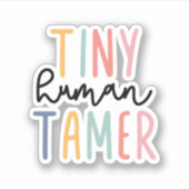 Tiny Human Tamer, Cadeau voor leraar, kinderverzor Sticker (Voorkant)