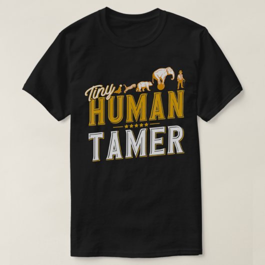 Tiny Human Tamer Circus Gift T-shirt (Design voorkant)