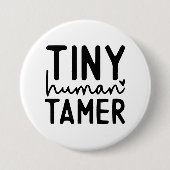 Tiny Human Tamer - Funny Mom Life Quote Ronde Button 7,6 Cm (Voorkant)