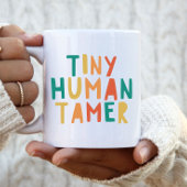 Tiny Human Tamer Funny Quote Typografie Mok