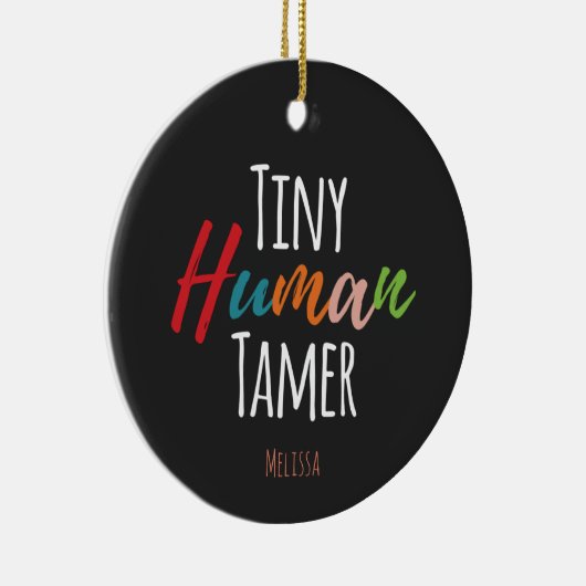 Tiny Human Tamer Kindergarten Docer Typografie Keramisch Ornament (Rechts)