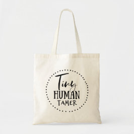 Tiny Human Tamer Tote Bag