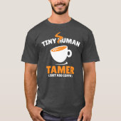 Tiny Human Tamer voegt gewoon Coffee Funny Circus T-shirt (Voorkant)