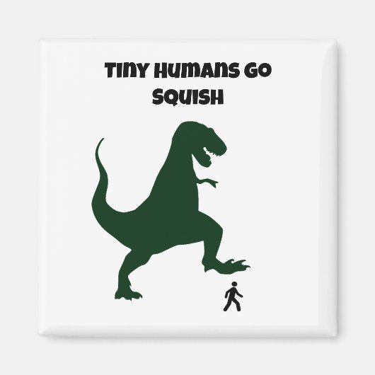 Tiny Humans Go Squish Funny Dinosaur Cartoon Magneet (Voorkant)