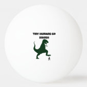 Tiny Humans Go Squish Funny Dinosaur Cartoon Pingpongbal (Voorkant)