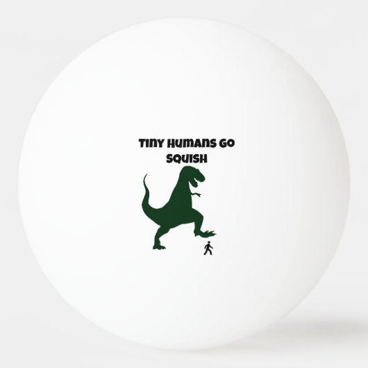 Tiny Humans Go Squish Funny Dinosaur Cartoon Pingpongbal (Voorkant)
