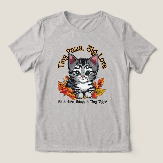 Tiny Paws, Big Love (adopteer een kitten) Tri-Blend Shirt (Design voorkant)