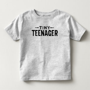 Tiny Teenager Toddler Shirt