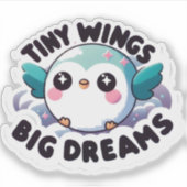 Tiny Wings Big Dreams Sticker (Voorkant)