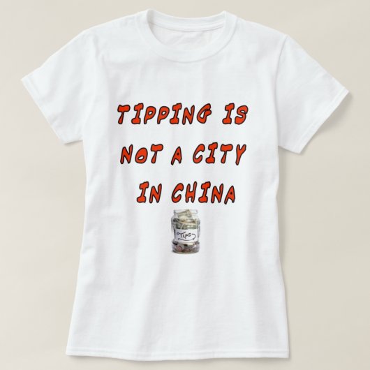 TIPPEN IS GEEN STAD IN CHINA T-SHIRT (Design voorkant)