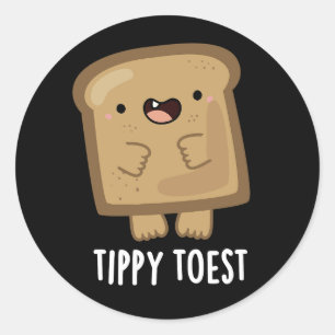 Tippy Toest Funny Tippy Toast Pun Dark BG Ronde Sticker