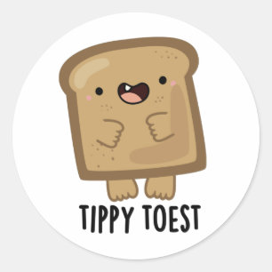 Tippy Toest Funny Tippy Toast Pun Ronde Sticker