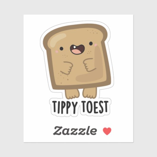 Tippy Toest Funny Tippy Toast Pun Sticker (Vel)