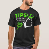 Tips Greatly Appreciated T-shirt (Voorkant)