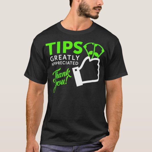 Tips Greatly Appreciated T-shirt (Voorkant)