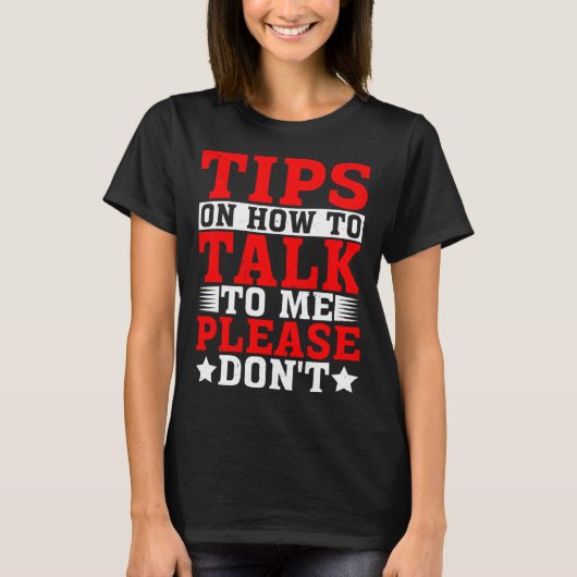 Tips On How To Talk To Me Please Don t T-shirt (Voorkant)