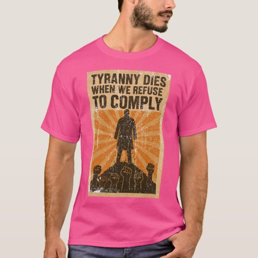 Tirannie sterft als we weigeren te gehoorzamen t-shirt (Voorkant)