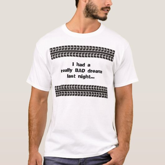 Tire Tracks Bad Dream T-shirt (Voorkant)