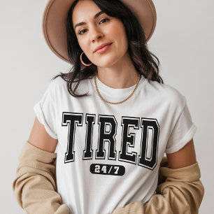 Tired 24/7 T-shirt – Grappige Sarcastische Citaat 