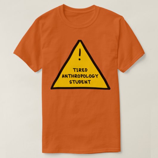 Tired Anthropology Student 1 T-shirt (Design voorkant)