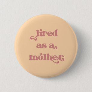 Tired as a Moeder Retro Typografie Ronde Button 5,7 Cm