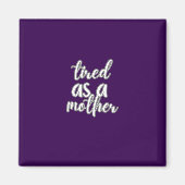 tired as a mother magneet (Voorkant)