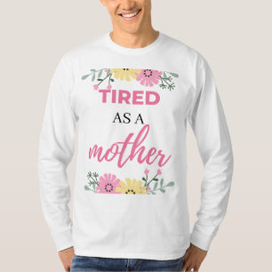 Tired As A Mother zwart T-shirt