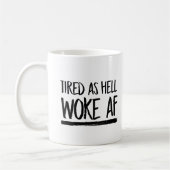 Tired as Hell Woke AF —  Koffiemok (Links)