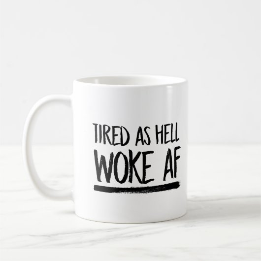 Tired as Hell Woke AF —  Koffiemok (Links)