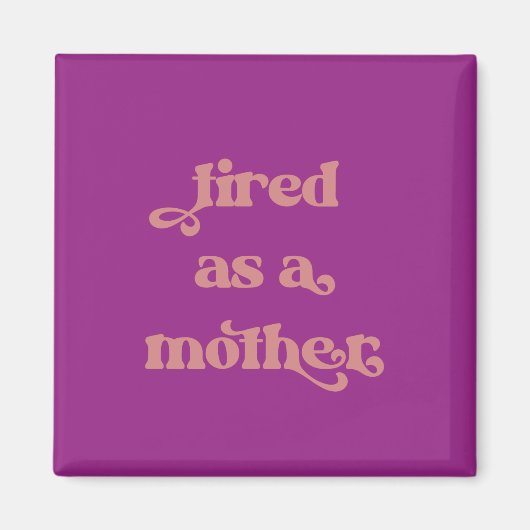 Tired as Moeder Retro Typography Magnet (Voorkant)