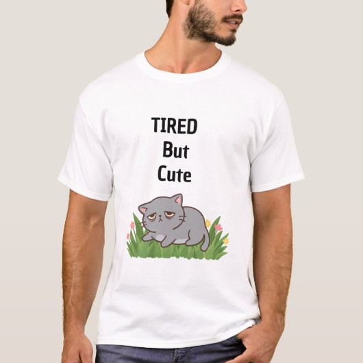 Tired but cute t-shirt (Voorkant)