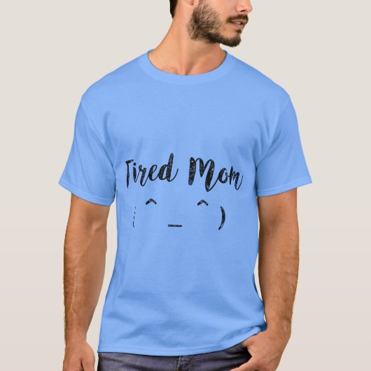 Tired Mom friend T-shirt (Voorkant)